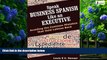 Big Deals  Speak Business Spanish Like an Executive: Avoiding the Common Mistakes that Hold