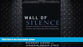 Free [PDF] Downlaod  Wall of Silence: The Untold Story of the Medical Mistakes That Kill and