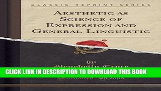 [PDF] Aesthetic as Science of Expression and General Linguistic (Classic Reprint) Popular Colection