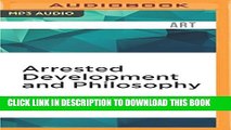[PDF] Arrested Development and Philosophy: They ve Made a Huge Mistake Popular Colection