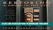 [PDF] Restoring a House in the City: A Contemporary Owner s Guide to Renovating Town Houses, Row