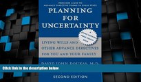 Big Deals  Planning for Uncertainty: Living Wills and Other Advance Directives for You and Your