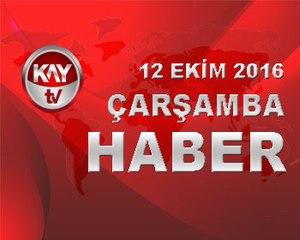 12 EKIM 2016 KAYTV HABER