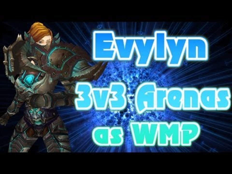 Evylyn - 5.4 3v3 Arena's as WMP "Time to tear it up!" wow mop 5.4 warrior pvp