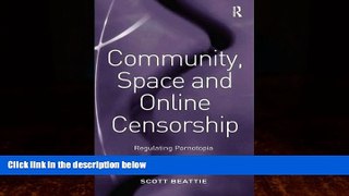 EBOOK ONLINE  Community, Space and Online Censorship: Regulating Pornotopia  FREE BOOOK ONLINE