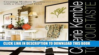 [PDF] Celerie Kemble: To Your Taste: Creating Modern Rooms with a Traditional Twist Popular