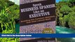 Must Have  Speak Business Spanish Like an Executive LAW   LEGAL EDITION: Avoiding the Common
