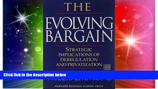 READ FULL  The Evolving Bargain: Strategic Implications of Deregulation and Privatization  READ