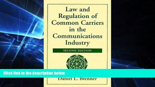 Must Have  Law And Regulation Of Common Carriers In The Communications Industry, Second Edition
