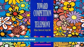 READ FULL  Toward Competition in Local Telephony (Aei Studies in Telecommunications Deregulation)