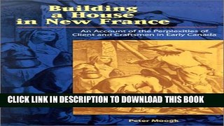 [PDF] Building House In New France: An account of the Perplexities of Client and Craftsmen in