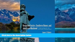 Big Deals  Kentucky Justice, Southern Honor, and American Manhood: Understanding the Life and