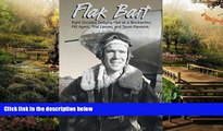 Must Have  Flak Bait: Eight Decades Dodging Flak as a Bombardier, FBI Agent, Trial Lawyer, and