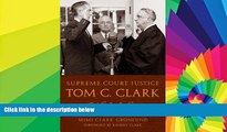Must Have  Supreme Court Justice Tom C. Clark: A Life of Service (Texas Legal Studies)  READ Ebook