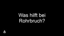 Was tun bei Rohrbruch?