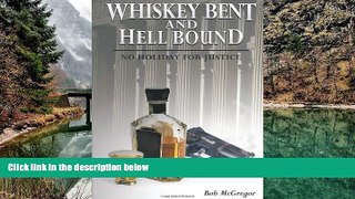 Full Online [PDF]  Whiskey Bent and Hell Bound: No Holiday for Justice  Premium Ebooks Full PDF