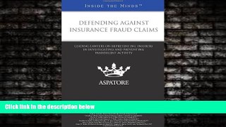 READ book  Defending Against Insurance Fraud Claims: Leading Lawyers on Representing Insurers in