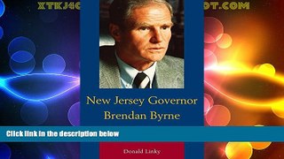 Must Have PDF  New Jersey Governor Brendan Byrne: The Man Who Couldn t Be Bought  Best Seller