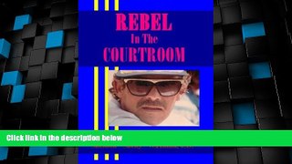 Must Have PDF  Rebel In The Courtroom  Full Read Most Wanted