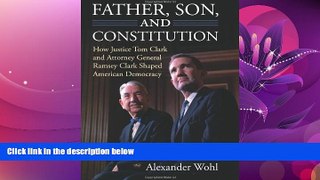 Big Deals  Father, Son, and Constitution: How Justice Tom Clark and Attorney General Ramsey Clark