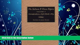 Books to Read  The Salmon P. Chase Papers: Correspondence, 1858-March 1863  Full Ebooks Best Seller