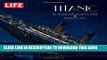 [PDF] LIFE Titanic: The Tragedy that Shook the World: One Century Later Full Online