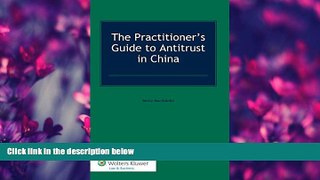 Big Deals  The Practitioner s Guide to Antitrust in China  Full Ebooks Most Wanted