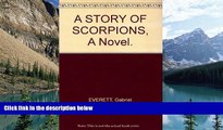 Big Deals  A STORY OF SCORPIONS, A Novel.  Full Ebooks Best Seller