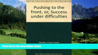 Big Deals  Pushing to the front, or, Success under difficulties  Full Ebooks Best Seller