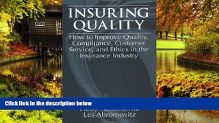 Full [PDF]  Insuring QualityHow to Improve Quality, Compliance, Customer Service, and Ethics in