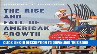 [PDF] The Rise and Fall of American Growth: The U.S. Standard of Living since the Civil War