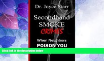 READ book  Secondhand Smoke Crimes: When Neighbors Poison You, Your Family   Pets.  DOWNLOAD