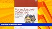 Free [PDF] Downlaod  Foreclosure Defense: A Practical Litigation Guide  BOOK ONLINE