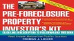 Collection Book The Pre-Foreclosure Property Investor s Kit: How to Make Money Buying Distressed
