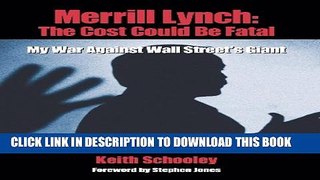 [PDF] Merrill Lynch: The Cost Could Be Fatal: My War Against Wall Street s Giant Popular Colection