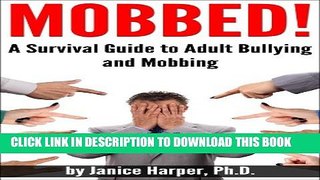 [PDF] Mobbed!: What to Do When They Really Are Out to Get You Popular Online