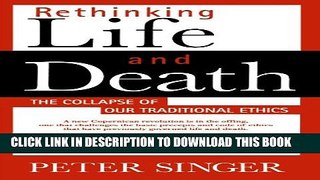 [PDF] Rethinking Life and Death: The Collapse of Our Traditional Ethics Full Online