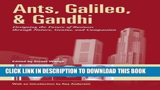 [PDF] Ants, Galileo, and Gandhi: Designing the Future of Business Through Nature, Genius, and