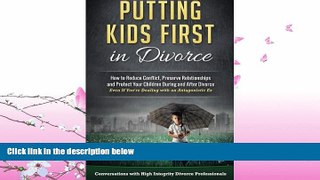 read here  Putting Kids First in Divorce: How to Reduce Conflict, Preserve Relationships and