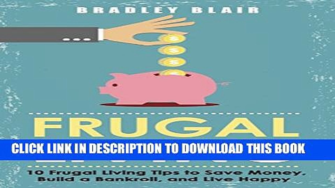 [PDF] Frugal Living: 10 Frugal Living Tips To Save Money, Build A Bankroll, And Live Happy (Money