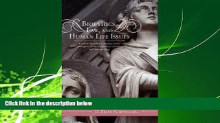 complete  Bioethics, Law, and Human Life Issues: A Catholic Perspective on Marriage, Family,
