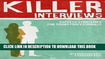 [New] Killer Interviews: Success Strategies for Young Professionals Exclusive Full Ebook