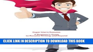 [PDF] Super Man s Resume: A Beginner s Guide to Resume Writing, and Beyond Exclusive Full Ebook