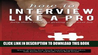 [PDF] How To Interview Like A Pro: Forty-Three Rules For Getting Your Next Job Full Collection