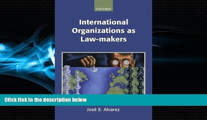 FULL ONLINE  International Organizations As Law-makers (Oxford Monographs in International Law)