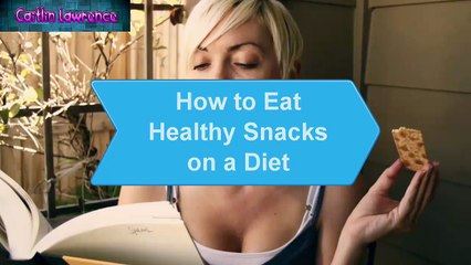How to Eat Healthy Snacks on a Diet