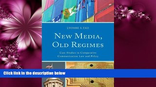 FULL ONLINE  New Media, Old Regimes: Case Studies in Comparative Communication Law and Policy