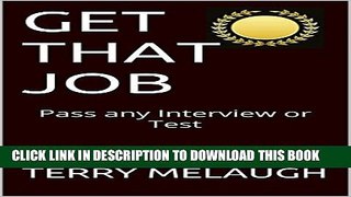 [PDF] GET THAT JOB: Pass any Interview or Test Full Online