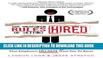 [PDF] The Unspoken Rules of Getting Hired: 107 Job Hunting Secrets That Employers Do Not Want You