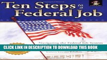 [PDF] Ten Steps to a Federal Job: Navigating the Federal Job System, Writing Federal Resumes, KSAs